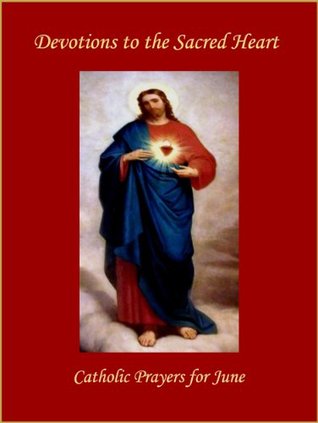 Devotions to the Sacred Heart: Catholic Prayers for June (Kindle Edition)