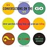 Conversations on the Go: Clever Questions to Keep Teens and Grown-Ups Talking Conversations on the Go: Clever Questions to Keep Teens and Grown-Ups Talking