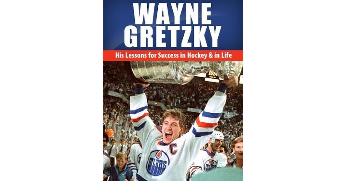 Wayne Gretzky His Lessons for Success in Hockey and in Life by Jack Miller