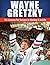 Wayne Gretzky: His Lessons for Success in Hockey and in Life