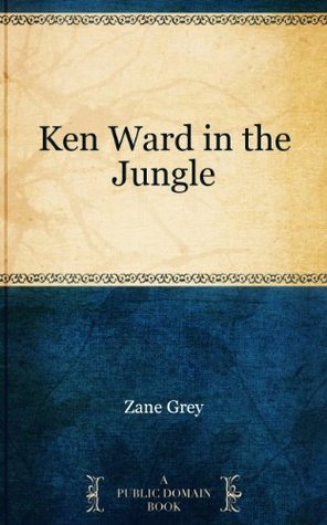 Ken Ward in the Jungle (Kindle Edition)