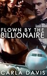 Flown By The Billionaire, Part I by Carla Davis
