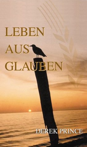 Leben aus Glauben (German Edition)