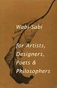 Wabi-Sabi: for Artists, Designers, Poets & Philosophers