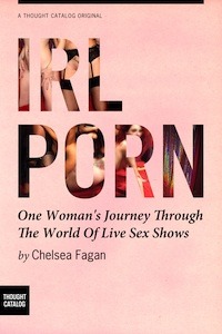 IRL Porn: One Woman’s Journey Through the World of Live Sex Shows