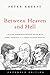 Between Heaven and Hell: A Dialog Somewhere Beyond Death with John F. Kennedy, C. S. Lewis & Aldous Huxley