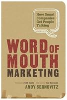 Word of Mouth Marketing: How Smart Companies Get People Talking