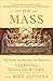 The Mass by Donald Wuerl The Mass by Donald Wuerl