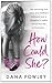 How Could She? by Dana Fowley