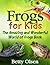 Frogs for Kids by Betty Olsen