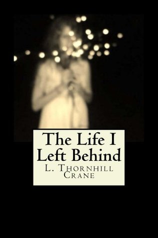 The Life I Left Behind (Kindle Edition)