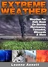 Extreme Weather! Weather For Kids Book On Storms by Leanne Annett