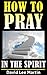 How To Pray In The Spirit