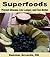 Superfoods: Prevent Disease, Live Longer, and Feel Better