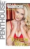 Penthouse Variations Presents Wanton Wives