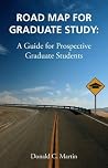Road Map for Graduate Study: A Guide for Prospective Graduate Students Road Map for Graduate Study: A Guide for Prospective Graduate Students
