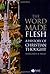 The Word Made Flesh: A Hist...