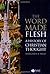 The Word Made Flesh by Margaret R. Miles The Word Made Flesh by Margaret R. Miles