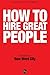How to Hire Great People