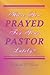 Have You Prayed For Your Pastor Lately? by Deborah L. Grant
