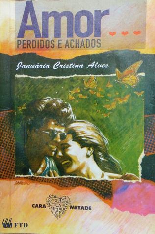 Amor: Perdidos e Achados: de como as borboletas no estômago me livraram daquela dor (Coleção Cara Metade)