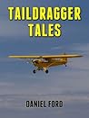 Taildragger Tales: My Late-Blooming Romance with a Piper Cub and Her Younger Sisters