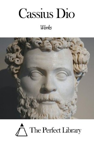 Works of Cassius Dio (Kindle Edition)