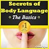 Secrets of Body Language: Learn How to Read Body Language! Secrets of Body Language: Learn How to Read Body Language!