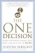 The One Decision: Make the Single Choice That Will Lead to a Life of More