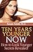 Ten Years Younger NOW - "Ho...