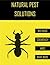 Natural Pest Solutions - Get Rid of Bed Bugs, Cockroaches, Ants, & Many More!