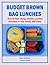 Budget Brown Bag Lunches by Mara Michaels