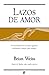 Lazos de amor by Brian L. Weiss Lazos de amor by Brian L. Weiss