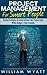 Project Management: For Smart People! Proven Strategies to Easily Achieve Your Project Goals Within Budget & Time Schedule
