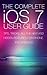 The Complete iOS 7 User Guide: Tips, Tricks and All the New and Hidden Features for iPhone, iPad and Ipod
