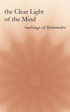 The Clear Light of the Mind: Teachings of Mahamudra (Kindle Edition)