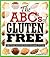 ABC's of Gluten-Free: Eating for a Gluten-Free Lifestyle, Celiac Edition