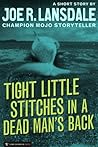 Tight Little Stitches in a Dead Man's Back by Joe R. Lansdale