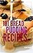 101 Bread Pudding Recipes (...