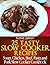 25 Tasty Slow Cooker Recipes: Soup, Chicken, Beef, Pasta and Pork Slow Cooker Cookbook (Slow Cooker Recipes Cookbooks)