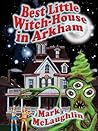 Best Little Witch-House in Arkham by Mark McLaughlin