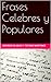 Frases Celebres y Populares (Spanish Edition)