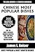 Top Class 30 Most Popular Chinese Recipes: Tried and Guaranteed Super Delicious, Popular, Most-Wanted And Easy To Cook Chinese Dishes That You Will Have Never Ever Tasted Before