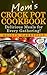 Mom's Crock Pot Cookbook: Delicious Meals for Every Gathering!
