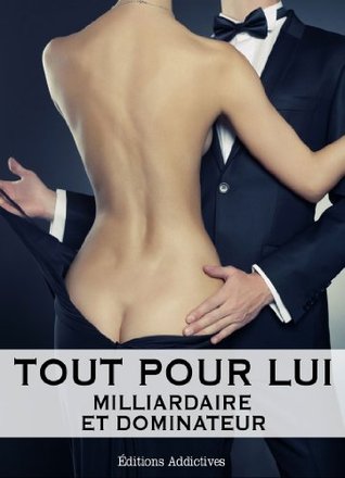 Tout pour lui, Vol.2 (Milliardaire et dominateur, #2)