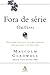 Fora de Série - Outliers by Malcolm Gladwell