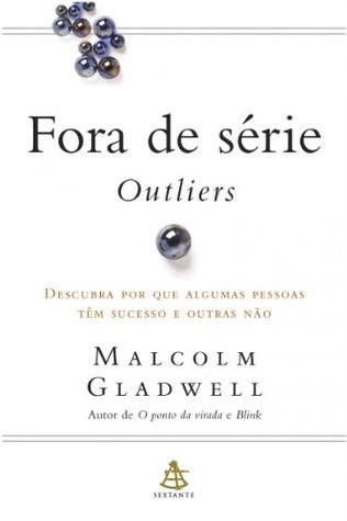 Fora de Série - Outliers: Descubra por que algumas pessoas têm sucesso e outras não
