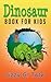 Dinosaurs! A Kid's Book Abo...