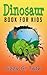 Dinosaurs! A Kid's Book About Dinosaurs by Lizzy G. Tate