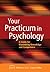 Your Practicum in Psychology: A Guide for Maximizing Knowledge and Competence
